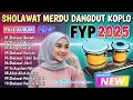 Download Lagu VIRALL!! SHOLAWAT MERDU DANGDUT KOPLO TERBARU 2025 FULL ALBUM 1 JAM NONSTOP AUDIO JERNIH