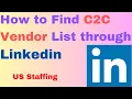 Easy to find Vendor list How to find C2C Vendor based on skills through LinkedIn in US Staffing