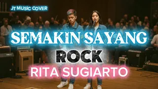 semakin sayang semakin kejam rita sugiarto rockversion