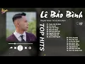 Lagu Cuộc Vui Cô Đơn x Níu Duyên - Lê Bảo Bình | Playlist Giúp Tìm Lại Bình Yên Trong Tình Yêu