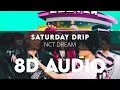 Download Lagu NCT DREAM - SATURDAY DRIP 8D AUDIO [USE HEADPHONES] + Romanized Lyrics