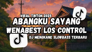 dj latin latin abangku sayang x wenabest los control slowed reverb viral tiktok 2025