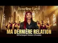 ROSELINE LAYO - MA DERNIÈRE RELATION ( AfroGospel Version Chorale)