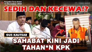 sad u0026 disappointed gus kautsars friends are becoming hold on guskautsar terasgubuk alfalahp 