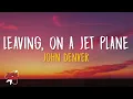 Leaving On A Jet Plane - John Denver (Lyrics)