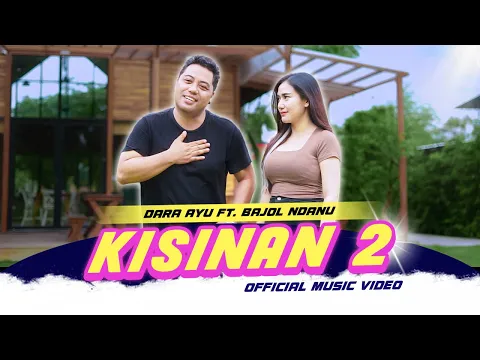 Download MP3 KISINAN 2 - Dara Ayu X Bajol Ndanu (Official Music Video)