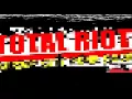 Total riot