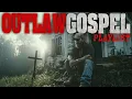 Lagu Country Gospel Playlist | Dark Country/Outlaw Country/Blues Mix | RAW \u0026 HONEST | Outlaw Gospel