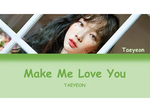 Download MP3 Taeyeon - Make Me Love You (HAN|ROM|ENG LYRICS)