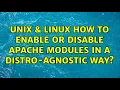 Unix Linux How to enable or disable Apache modules in a distro-agnostic way 2 Solutions