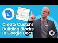 Master Google Docs Create Custom Building Blocks Effortlessly
