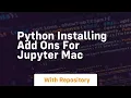 Python installing add ons for jupyter mac