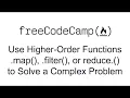 Use Higher-Order Functions map filter or reduce to Solve a Complex Problem