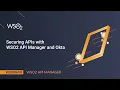 Securing APIs with WSO2 API Manager and Okta WSO2 Webinar