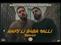 NASTYSH!!T Feat EMP1RE - NAFS LI B4BA 9ALLI [Remix]
