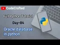 How to connect Oracle to python How to work with oracle using python Day-84