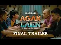 FINAL TRAILER - AGAK LAEN : MENYALA PANTIKU!