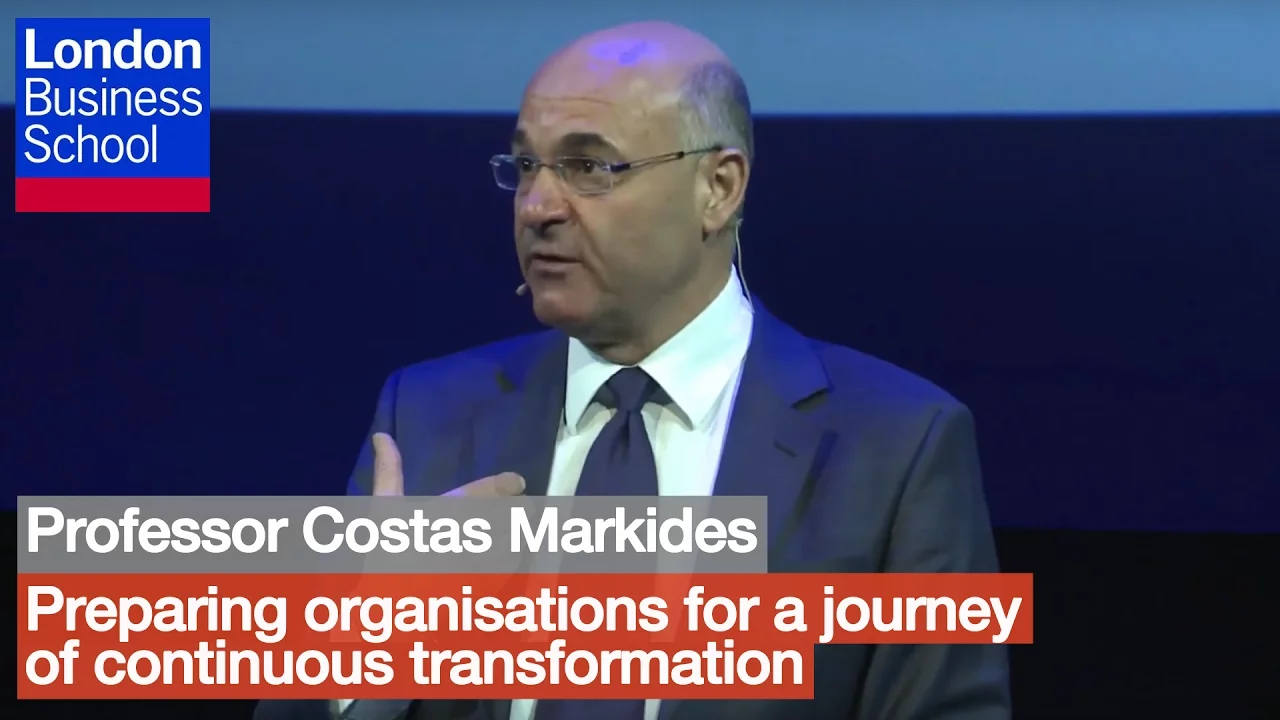 Professor Costas Markides - Preparing organisations for a journey of continuous transformation | LBS