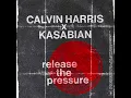 Calvin Harris X Kasabian - Release The Pressure (Instrumental) 