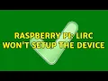 Raspberry Pi LIRC won t setup the device