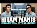 HITAM MANIS - EMILLIA CONTESSA | COVER BY ARS MUSIC