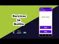 Understanding and Using Services in Kotlin - Beginner