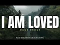 I AM LOVED | MACK BROCK | LYRICS