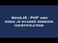 NodeJS PHP and node js shared session identification