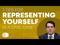 3 Tips for Representing Yourself in a Civil Case Pro Se Representation