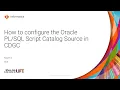 323 How to Configure the Oracle Script Catalog Source in CDGC