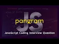 Checking if a given string is Pangram in JavaScript JavaScript Coding Interview Question