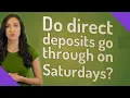 Do direct deposits go through on Saturdays