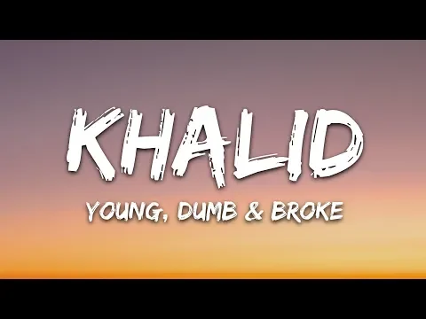Download MP3 Khalid - Young Dumb & Broke (Lyrics)