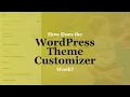 How Does the WordPress Theme Customizer Work