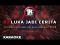 Lagu Thomas Arya - Luka Jadi Cerita Remix Karaoke Terbaru 2021
