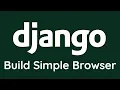 Build simple Browser using python - Django Tutorial