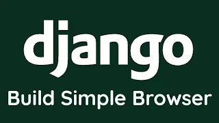 Build simple Browser using python - Django Tutorial