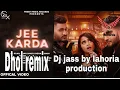 Jee karda | Dhol remix | Garry sandu | ft | Lahoria production