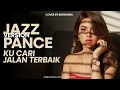Lagu KU CARI JALAN TERBAIK – Pance Pondaag | Smooth Jazz Cover | Relaxing Nostalgia Jazz
