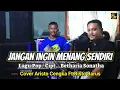 Download Lagu JANGAN INGIN MENANG SENDIRI(BETHARIA SONATHA)COVER ARISTO CENGKA Ft RISTO BARUS
