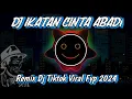 Download Lagu DJ IKATAN CINTA ABADI REMIX TIKTOK VIRAL TERBARU 2024 FULL BEATH JEDAG JEDUG MANTA BUAT JOGING