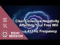 Lagu Reiki 417 Hz Clear Collective Negativity Affecting Free Will
