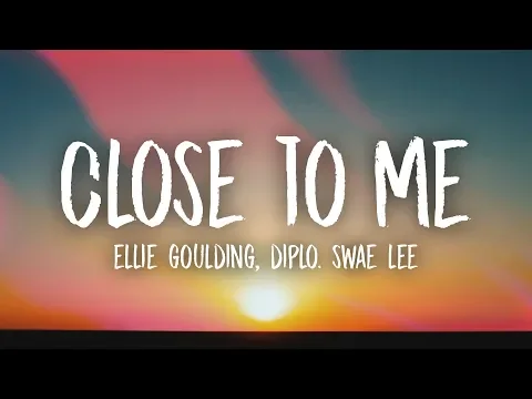 Download MP3 Ellie Goulding, Diplo, Swae Lee - Close To Me (Lyrics)
