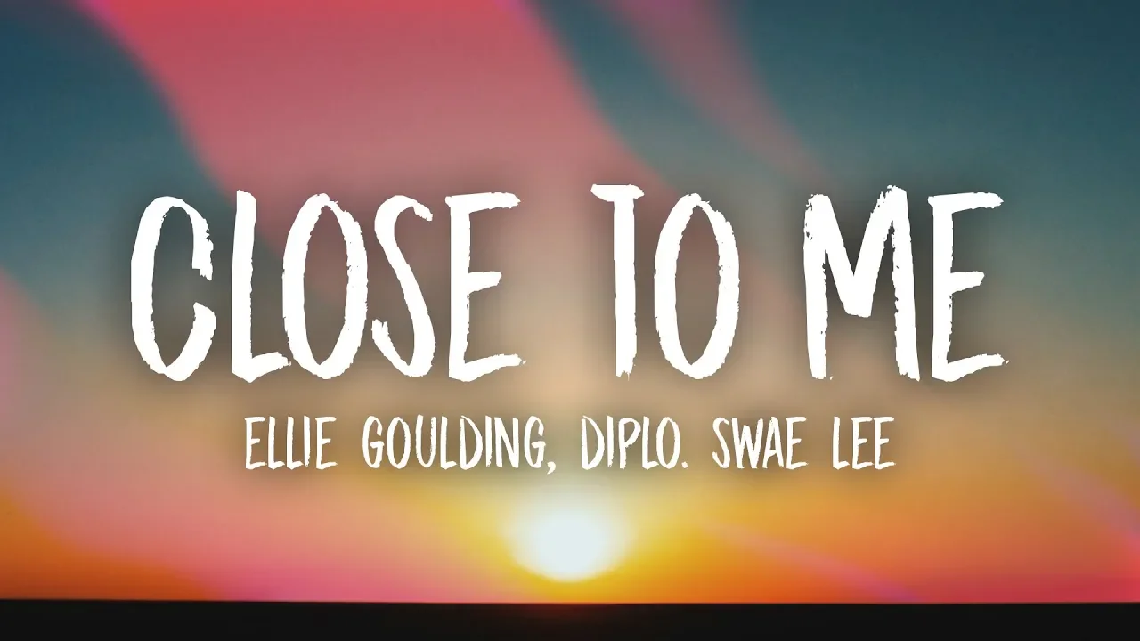 Ellie Goulding, Diplo, Swae Lee - Close To Me (Lyrics) Ellie Goulding, Diplo, Swae Lee - Close To Me (Lyrics)