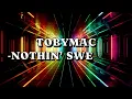 TobyMac - Nothin' Sweeter Lyrics