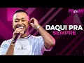 Download Lagu DAQUI PRA SEMPRE - DAQUI PRA SEMPRE É SÓ EU E TU • TOQUE DEZ