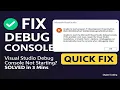 Fix Unable to Start Microsoft Visual Studio Debug Console Error VS Debug Console Not Starting