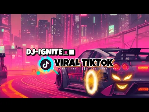 Download MP3 DJ-IGNITE-X-VIRAL-TIKTOK(NYESAL GA NONTON_)