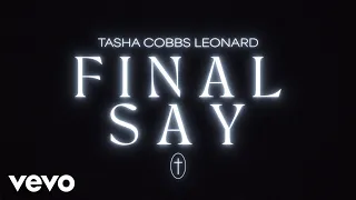 Tasha Cobbs Leonard - Final Say (Live) (Official Lyric Video)