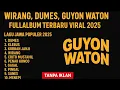 Lagu GUYON WATON LAGU JAWA POPULER 2025 TANPA IKLAN 